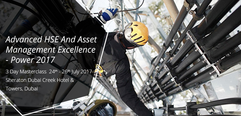 ADVANCED HSE AND ASSET MANAGEMENT EXCELLENCE – POWER 2017