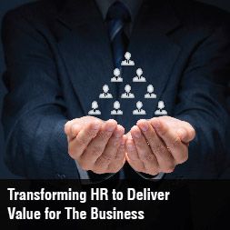 Transforming HR to Deliver Value for The Business