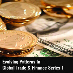 Evolving Patterns in Global Trade & Finance Series 1
